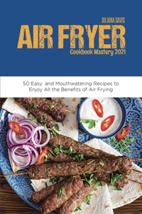Air Fryer Cookbook Mastery 2021