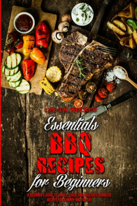 Essential BBQ Recipes For Beginners