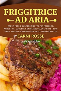 FRIGGITRICE AD ARIA Per CARNI ROSSE