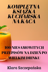 Kompletna KsiĄŻka Kucharska Na Kaca