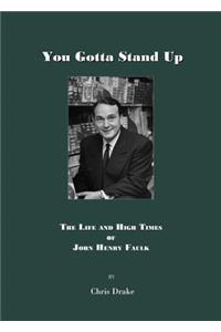 You Gotta' Stand Up: The Life and High Times of John Henry Faulk