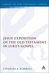 Jesus' Exposition of the Old Testament in Luke's Gospel: No. 94. (Journal for the Study of the New Testament Supplement S.)