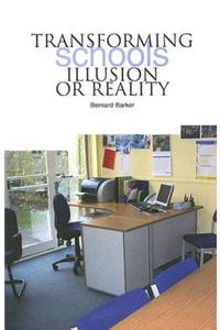 Transforming Schools--Illusion or Reality: Illusion or Reality