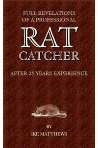Full Revelations of a Professional Rat-Catcher After 25 Years' Experience