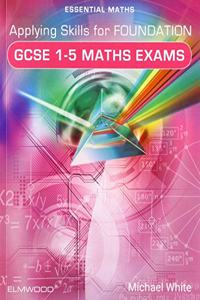 Applying Skills for Foundation GCSE 1-5 Maths Exams