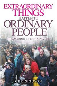 Extraordinary Things Happen to Ordinary People