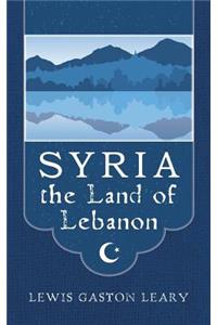 Syria the Land of Lebanon