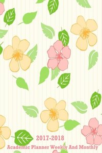 Academic Weekly and Monthly 2017-2018 Planner: August 2017 to December 2018: 15
