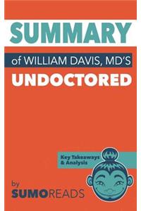 Summary of William Davis MD's Undoctored