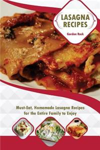 Lasagna Recipes: Must-Eat, Homemade Lasagna Recipes for the Entire Family to Enjoy