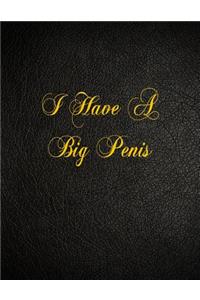 I Have A Big Penis