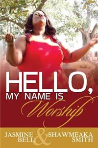 Hello, My Name is Worship