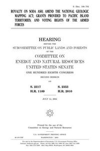 Royalty on Soda Ash; Amend the National Geologic Mapping ACT; Grants Provided to Pacific Island Territories; And Voting Rights of the Armed Forces