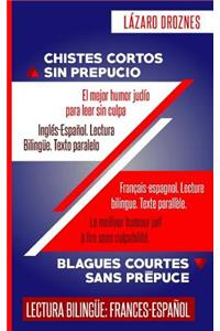Frances-Espanol. Lectura Bilingue. Texto paralelo. CHISTES CORTOS SIN PREPUCIO