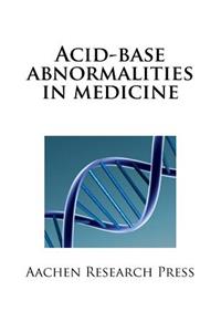 Acid-Base Abnormalities in Medicine