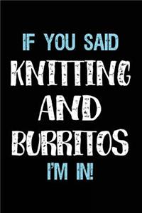 If You Said Knitting And Burritos I'm In
