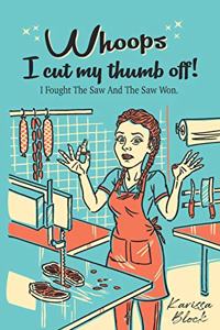 Whoops, I Cut My Thumb Off!