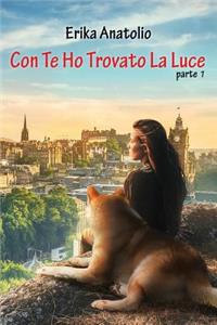 Con Te Ho Trovato La Luce Parte Prima