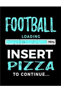 Football Loading 75% Insert Pizza To Continue