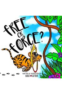 Free Or Force ?