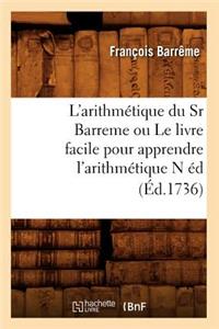 L'Arithmétique Du Sr Barreme Ou Le Livre Facile Pour Apprendre l'Arithmétique N Éd (Éd.1736)