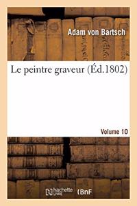 Le Peintre Graveur. Volume 10