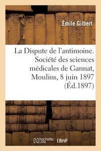 Dispute de l'antimoine. Société des sciences médicales de Gannat, Moulins, 8 juin 1897