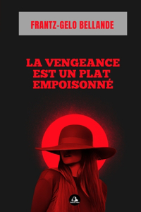 vengeance est un plat empoisonné