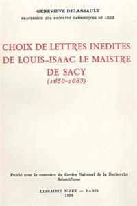 Choix de Lettres Inedites de Louis-Isaac Le Maistre de Sacy (1650-1683)