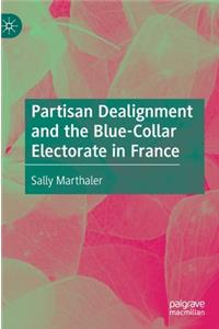 Partisan Dealignment and the Blue-Collar Electorate in France