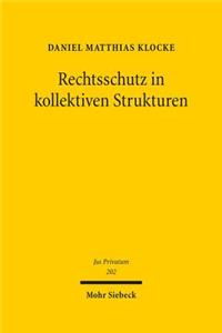 Rechtsschutz in kollektiven Strukturen: Die Verbandsklage Im Verbraucher- Und Arbeitsrecht