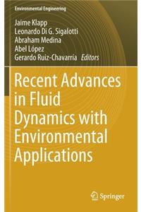 Recent Advances in Fluid Dynamics with Environmental Applications