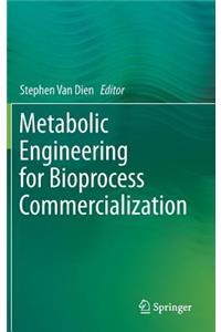Metabolic Engineering for Bioprocess Commercialization