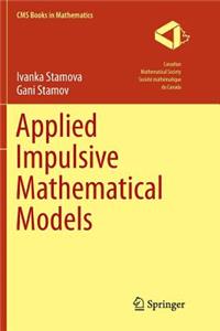 Applied Impulsive Mathematical Models