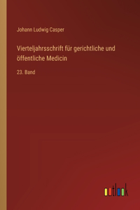 Vierteljahrsschrift für gerichtliche und öffentliche Medicin
