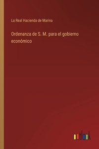 Ordenanza de S. M. para el gobierno económico