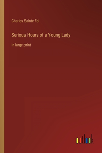 Serious Hours of a Young Lady