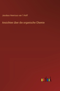 Ansichten über die organische Chemie