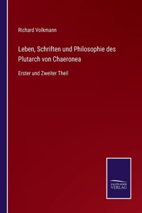 Leben, Schriften und Philosophie des Plutarch von Chaeronea