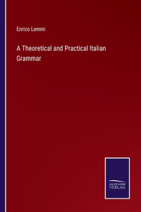 Theoretical and Practical Italian Grammar