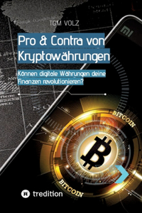 Pro & Contra von Kryptowährungen. Können digitale Währungen deine Finanzen revolutionieren?