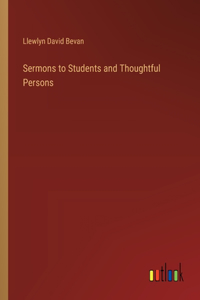 Sermons to Students and Thoughtful Persons