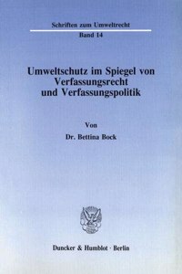 Umweltschutz Im Spiegel Von Verfassungsrecht Und Verfassungspolitik