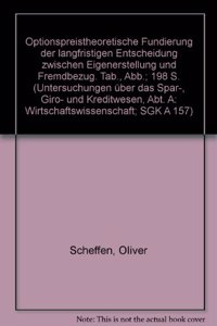 Optionspreistheoretische Fundierung Der Langfristigen Entscheidung Zwischen Eigenerstellung Und Fremdbezug