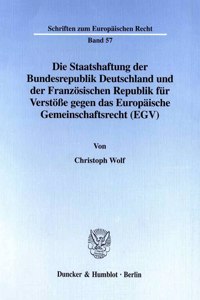 Die Staatshaftung Der Bundesrepublik Deutschland Und Der Franzosischen Republik Fur Verstosse Gegen Das Europaische Gemeinschaftsrecht (Egv)