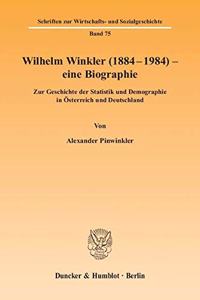 Wilhelm Winkler (1884-1984) - Eine Biographie