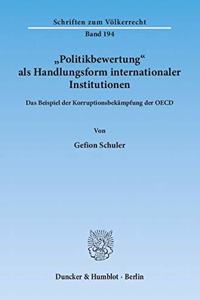 Politikbewertung ALS Handlungsform Internationaler Institutionen