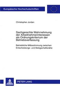 Sachgerechte Wahrnehmung Der Arbeitnehmerinteressen ALS Ordnungskriterium Der Betriebsverfassung