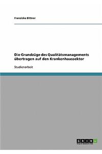 Grundzüge des Qualitätsmanagements übertragen auf den Krankenhaussektor