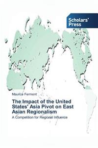 Impact of the United States' Asia Pivot on East Asian Regionalism